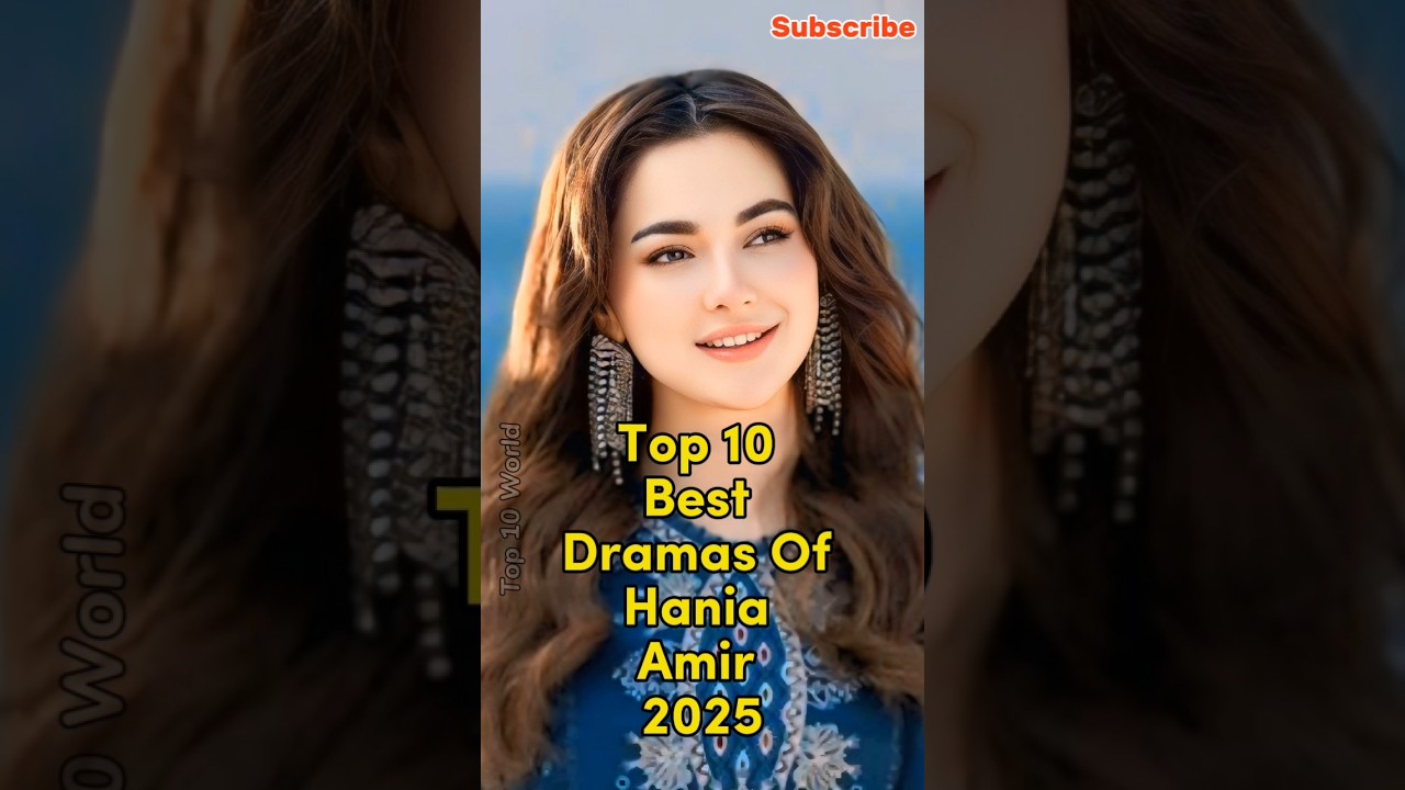 Top 10 Hania Amir's Must-Watch Top 10 Dramas of 2025 🎬