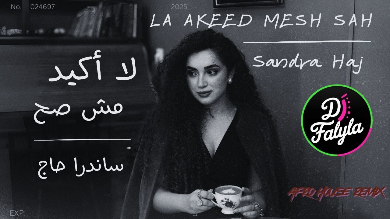 Sandra Haj - La Akeed Mesh Sah (Afro House Remix) 🎶