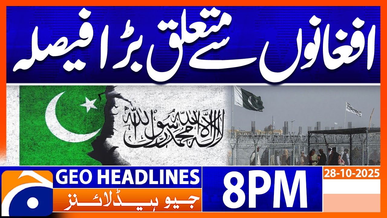 Pak-Afghan Tensions & Refugee Crisis | Geo News 8 PM Update | October 28, 2025 🇵🇰🇦🇫