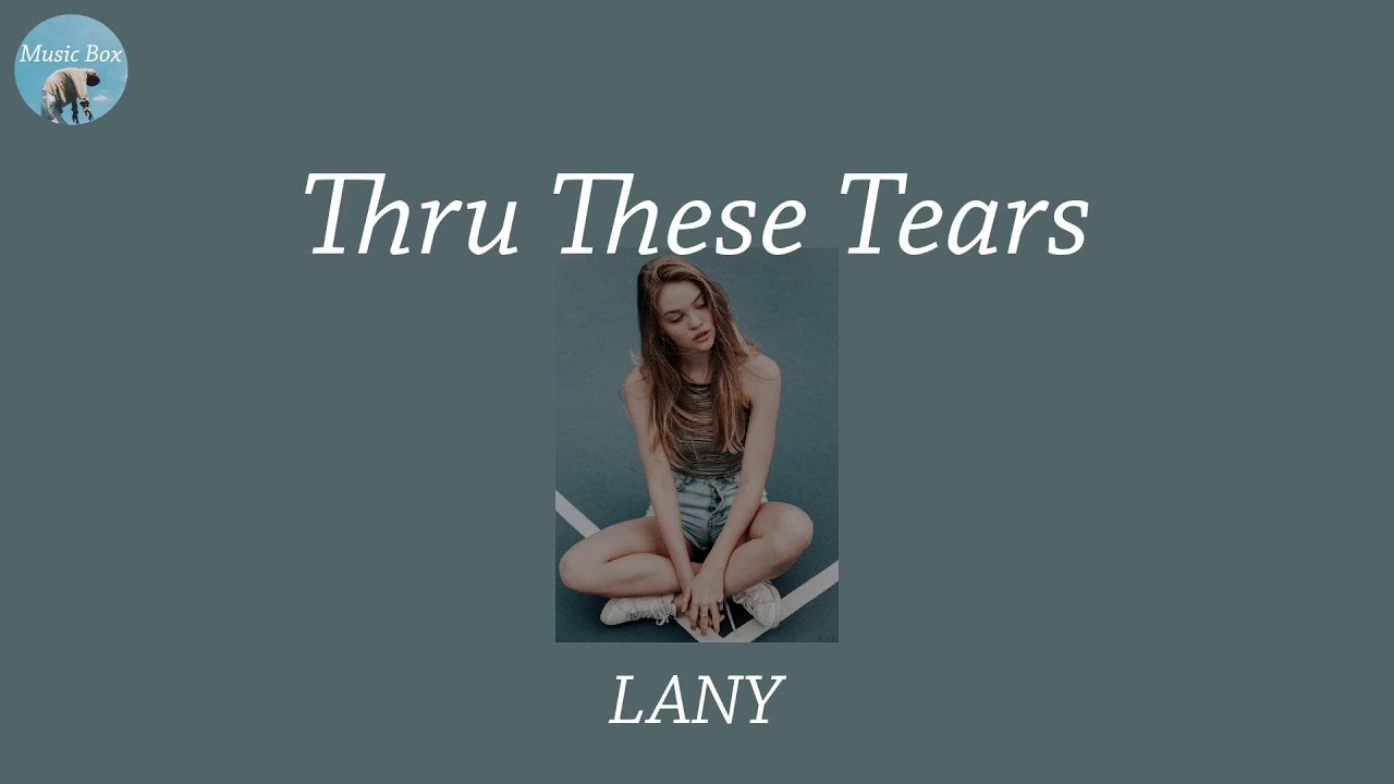 Thru These Tears by LANY | Lyric Video 🎶