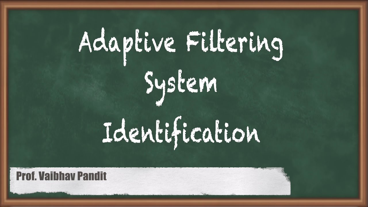 Adaptive Filtering System Identification - Adaptive Filters - Advanced Digital Signal Processing