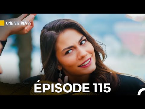 Une Vie Rêvée Épisode 115 (Doublage en Français)