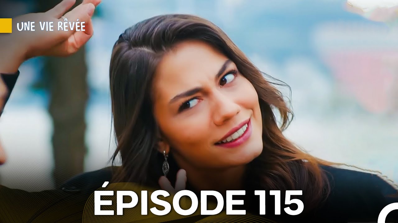 Une Vie Rêvée Épisode 115 en Français – Découvrez la suite captivante ! 🎬