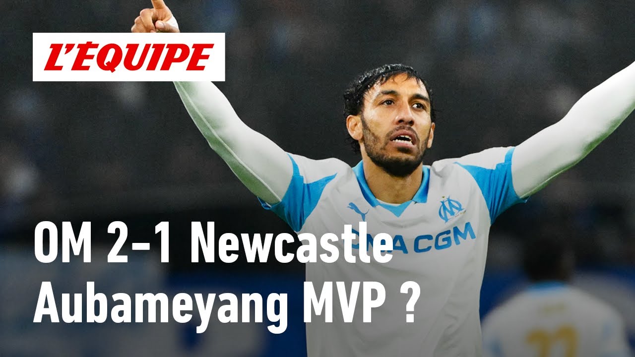 OM 2-1 Newcastle: Aubameyang, l'Héros du Match ⚽