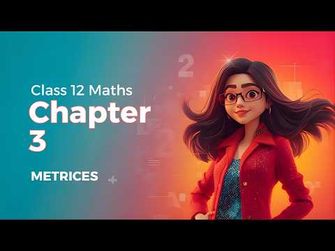 Class 12 Maths | Chapter 3: Matrices | Animated NCERT | JEE + Boards | Concept Chitra