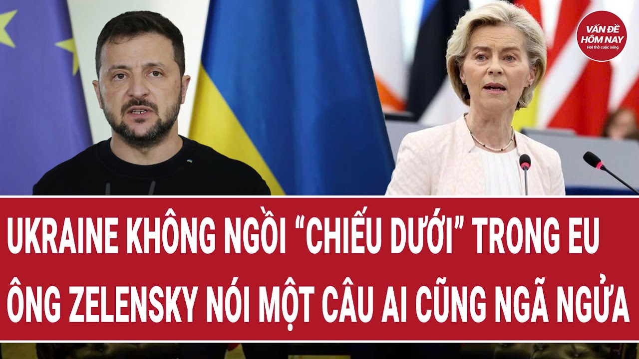 Tổng thống Zelensky khẳng định Ukraine không bị coi là 'chiếu dưới' trong Liên minh châu Âu