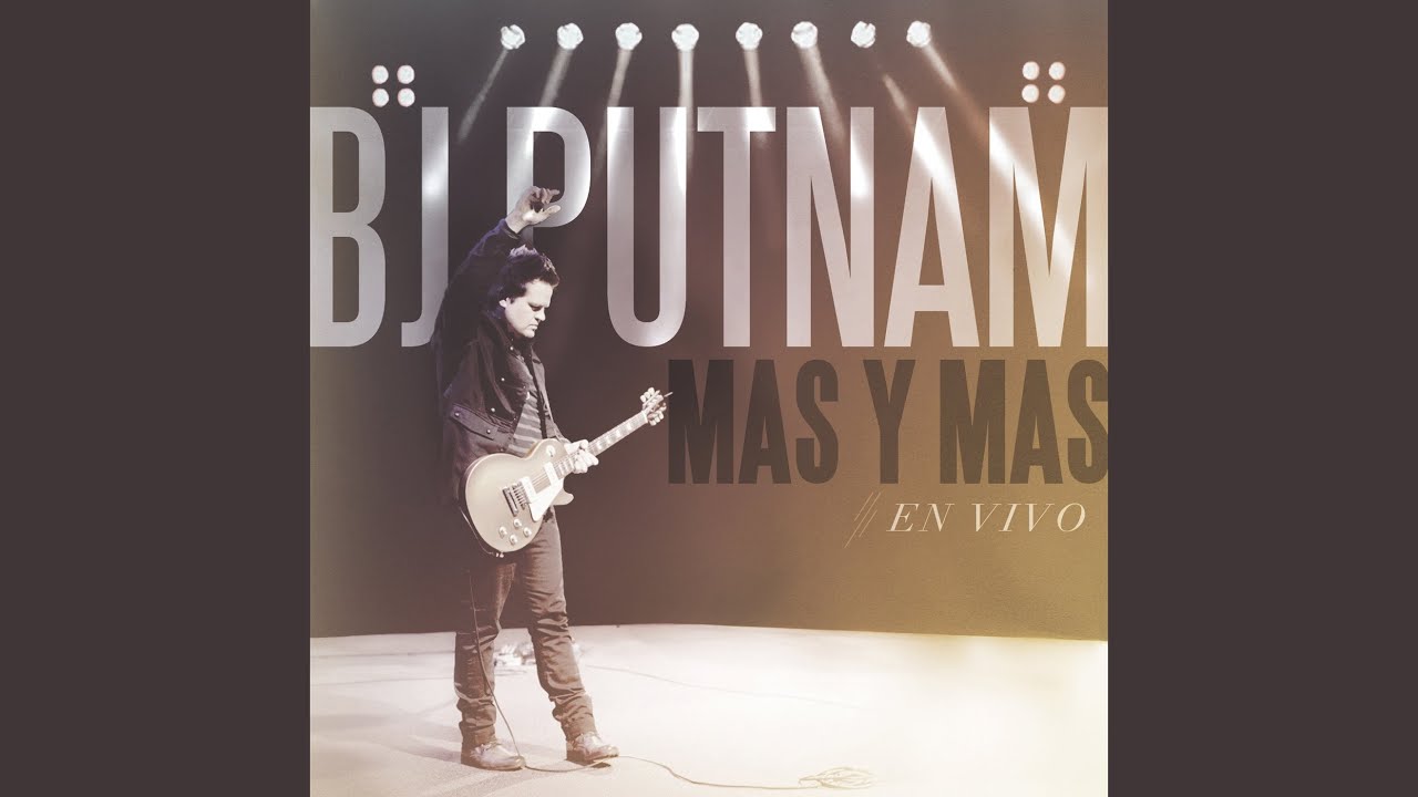 Más Y Más (En Vivo) by BJ Putnam 🎶