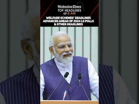 Welfare Schemes’ Deadlines Advanced Ahead Of 2024 LS Polls & Other Headlines | News Wrap @8 AM