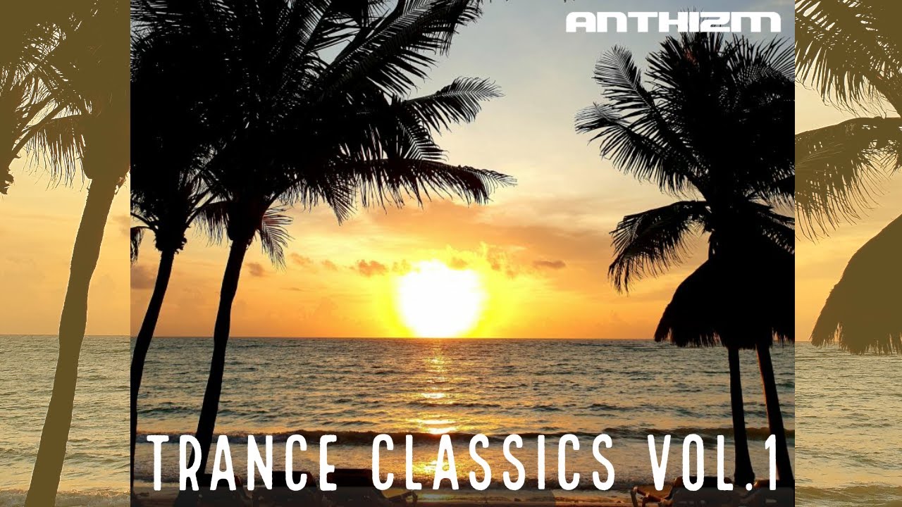 Trance Classics Vol.1: 90's & 00's Anthems 🎶