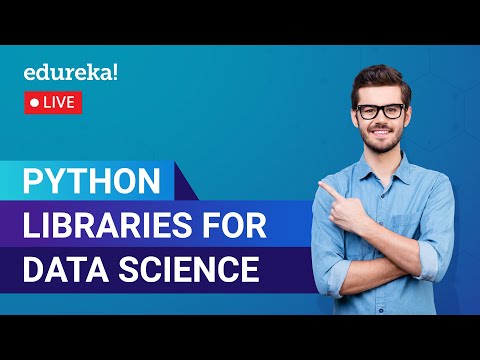 Python Libraries for Data Science | Python Training | Edureka | Python Live - 1