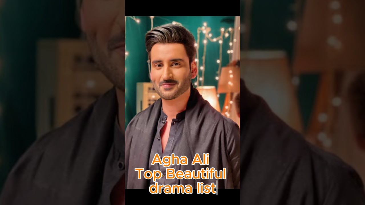Agha Ali's Top Beautiful Drama List 🎭