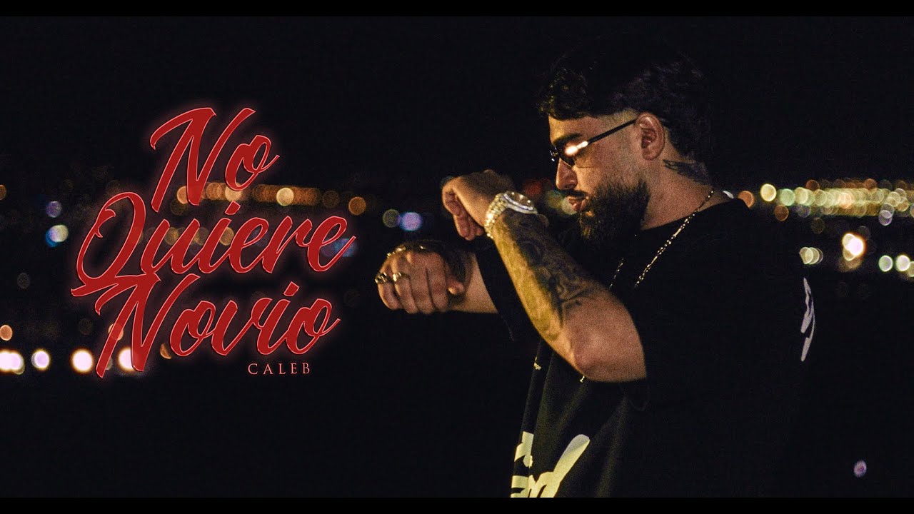 Caleb - No Quiere Novio 🎶 | Video Oficial y Letra Completa