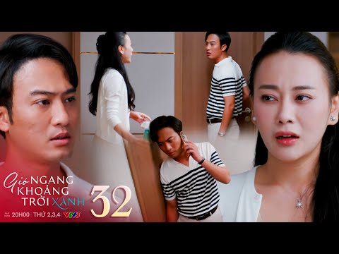 Gió ngang khoảng trời xanh tập 32 | Đăng hốt hoảng khi bị Linh gọi điện đến chất vấn vì tránh mặt cô