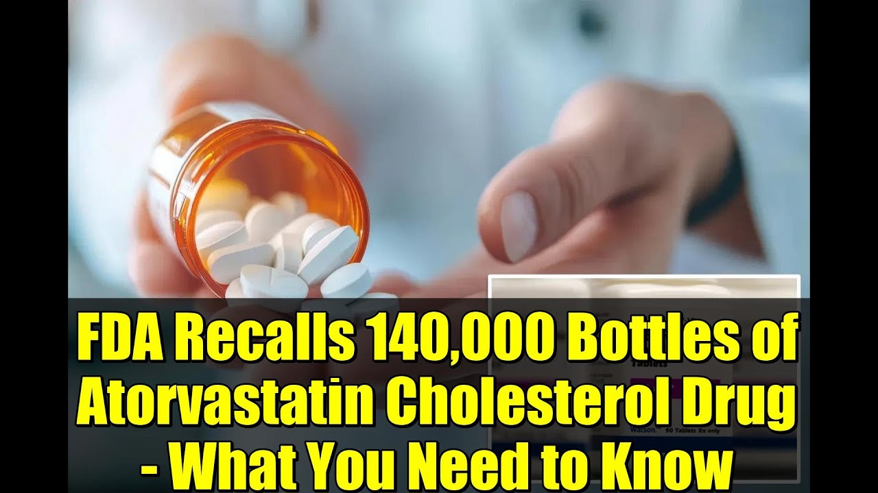 FDA Recalls 140,000 Bottles of Atorvastatin Cholesterol Medication ⚠️