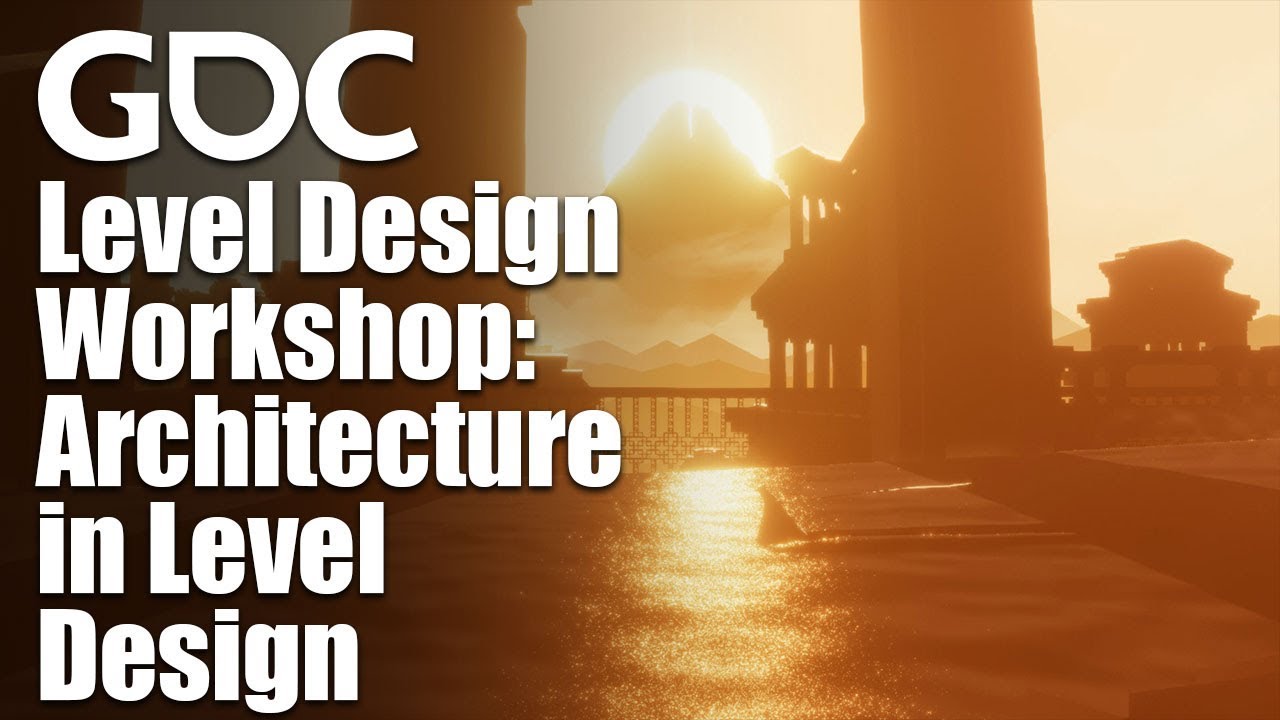 Level Design Workshop: Integrating Architectural Principles