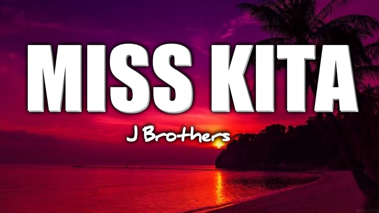 Miss Kita - J Brothers Lyrics 🎶