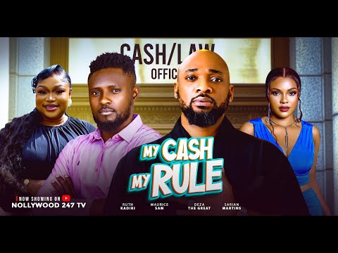 My Cash My Rule - Maurice Sam,Deza The Great,Ruth Kadiri, Sarian Martin(Latest Nollywood Movie 2025)