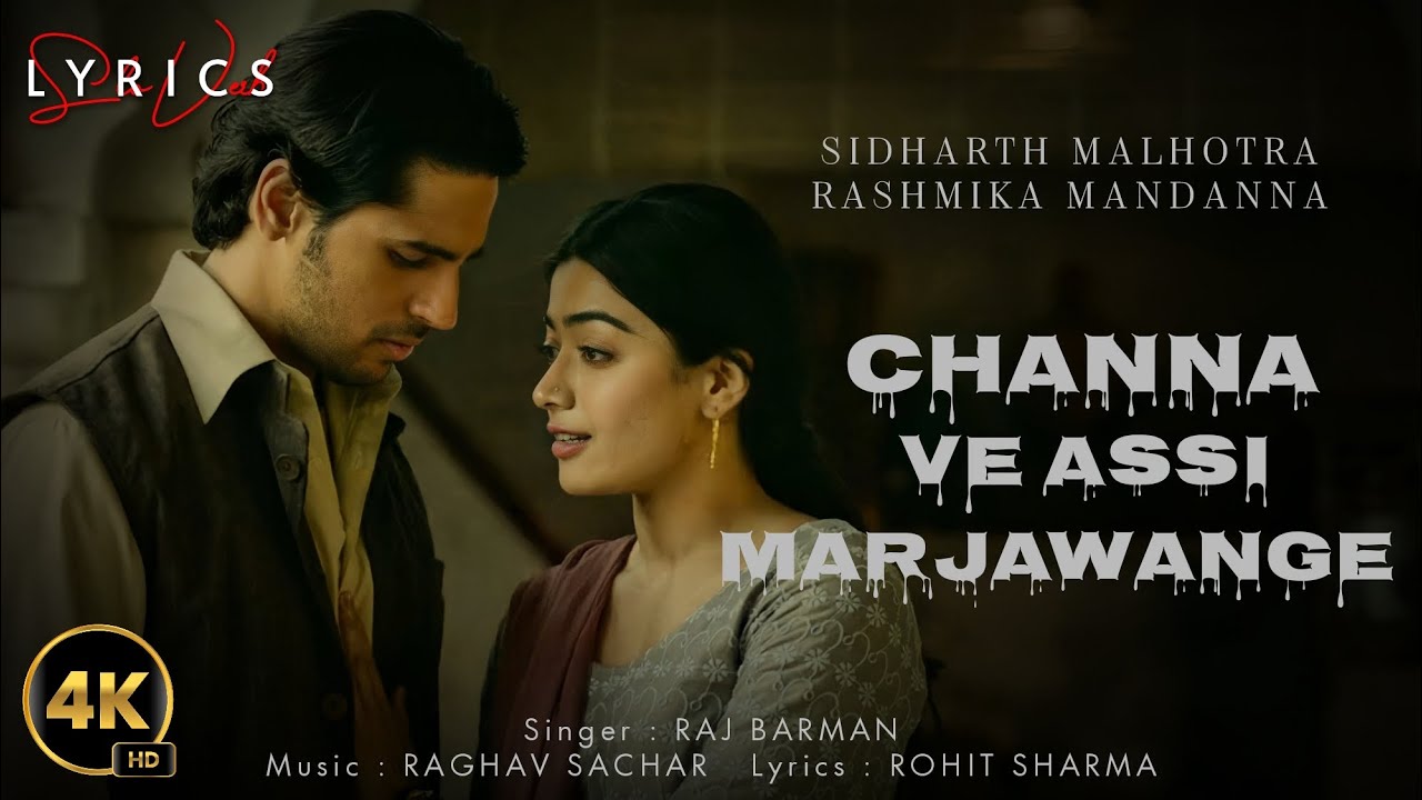 Channa Ve Assi Marjawange Lyrics – Watch the Romantic Song from Mission Majnu 🎶