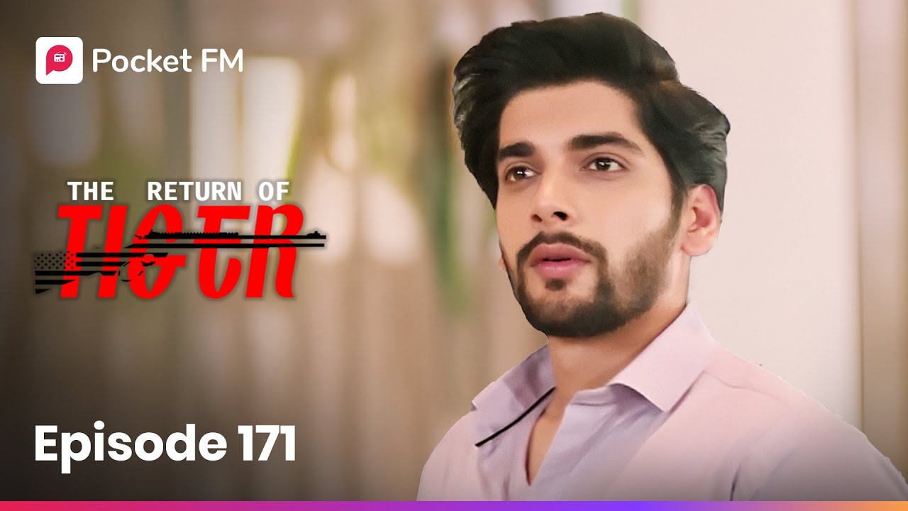 Episode 171 | The Return of Tiger 🐅 - Exciting New Chapter on Pocket FM