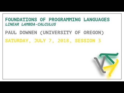 Foundations of Programming Languages: Linear Lambda-Calculus - Paul Downen - OPLSS 2018