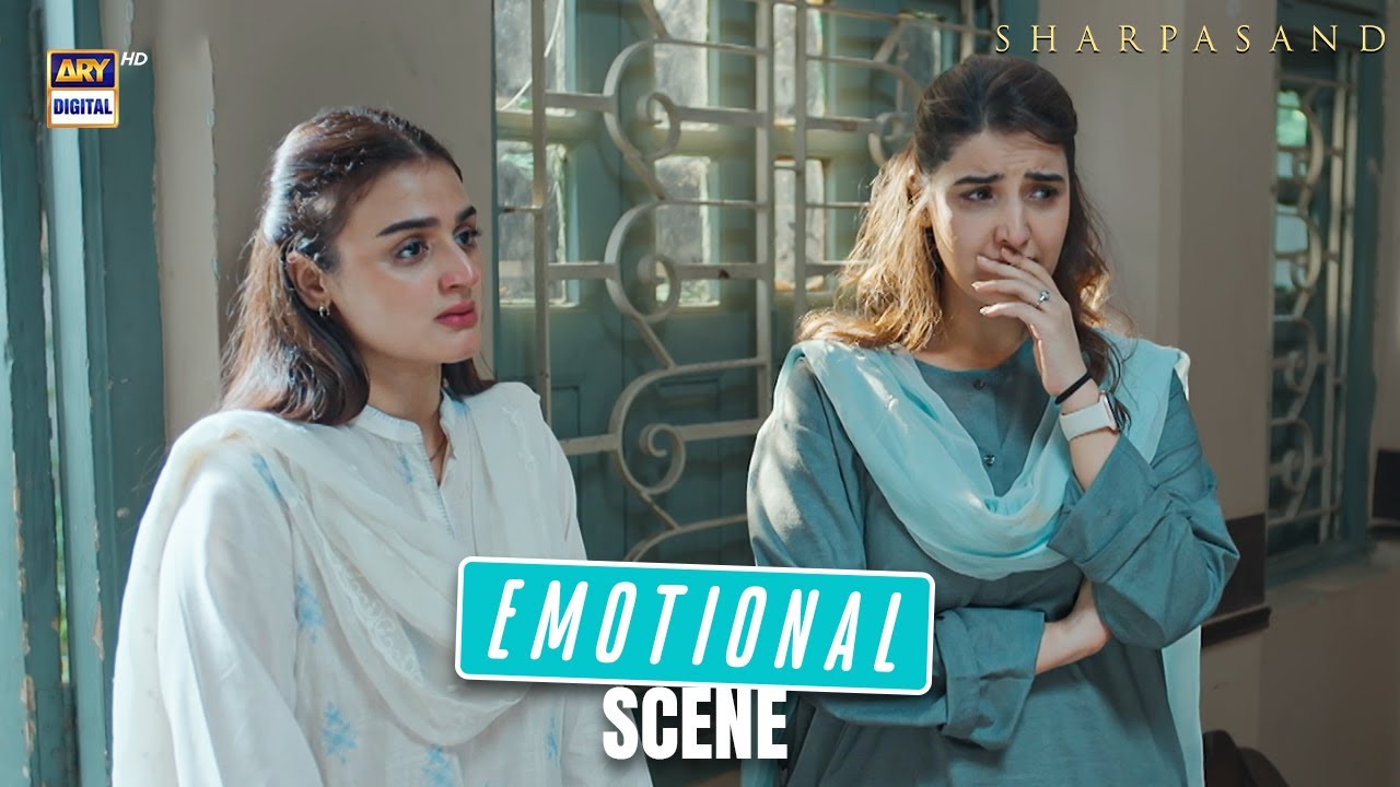 SharPasand Emotional Scene 😭 | Hareem Farooq & Hira Mani