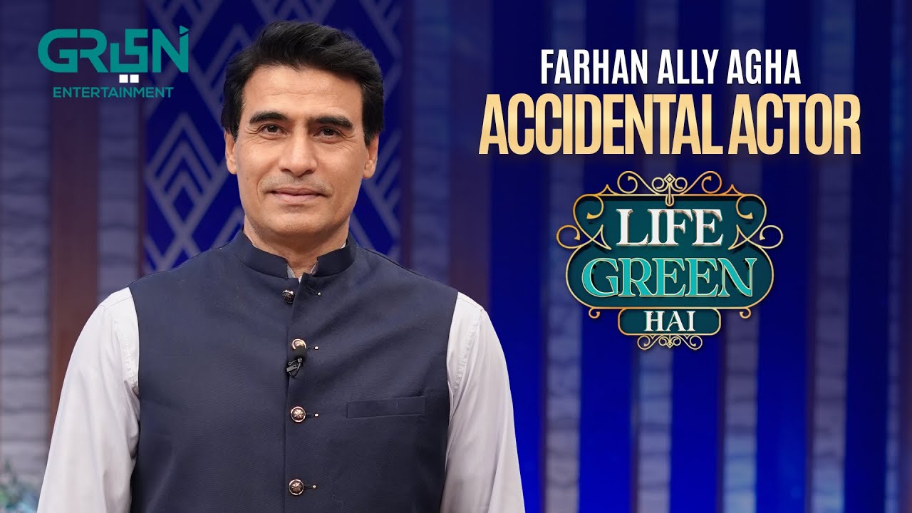 Farhan Ally Agha's Unexpected Journey into Acting 🎬 | Life Green Hai & More