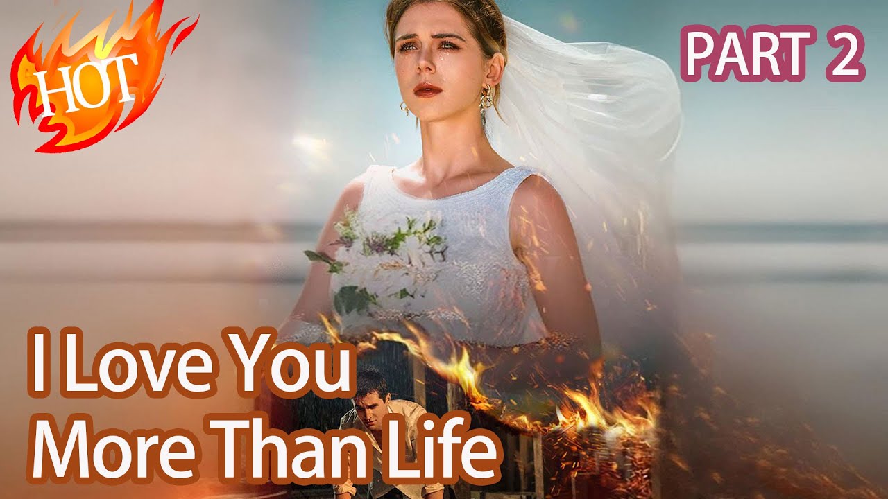 I Love You More Than Life ❤️ | Part 2 of the Emotional Drama Series