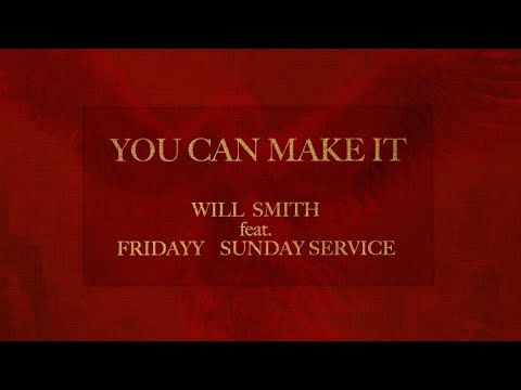 Will Smith - You Can Make It ft. Fridayy and Sunday Service (Lyric Video)