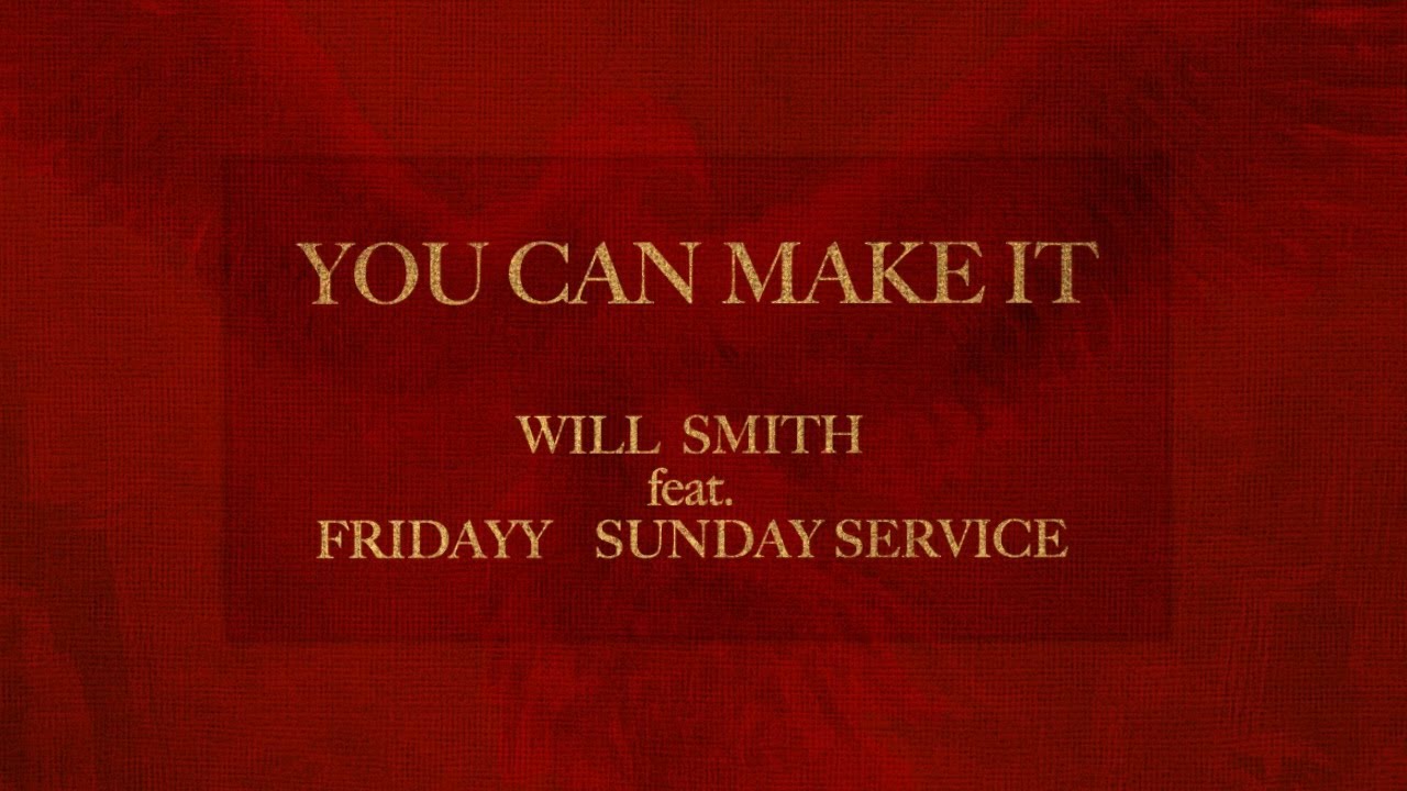Will Smith Drops Inspiring New Song 'You Can Make It' ft. Fridayy & Sunday Service 🎶
