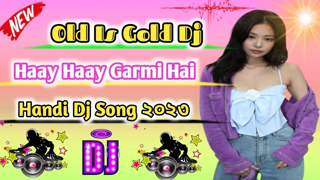 Haay Haay Garmi Hai 🎶 Old Is Gold Handi DJ Song (2023)
