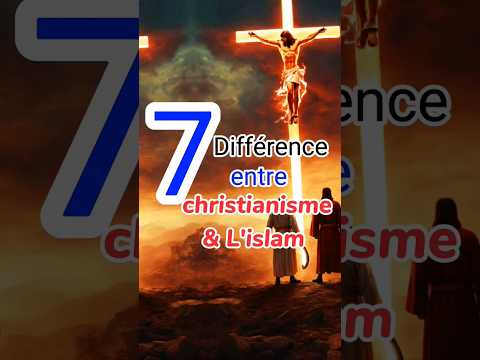 7 différence entre le Christianisme et l'islam : différence extraordinaire a ne pas ignorer