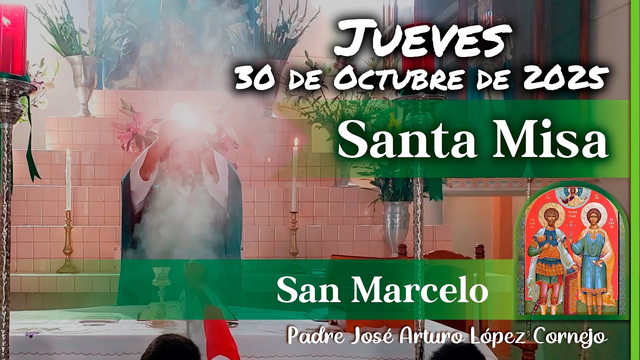 ✨ Misa de Hoy, Jueves 30 de Octubre 2025 con Padre Arturo Cornejo