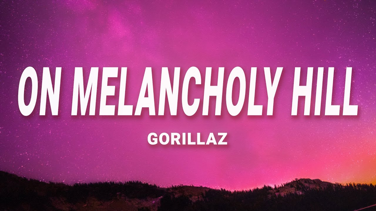 Gorillaz - On Melancholy Hill (Lyrics)