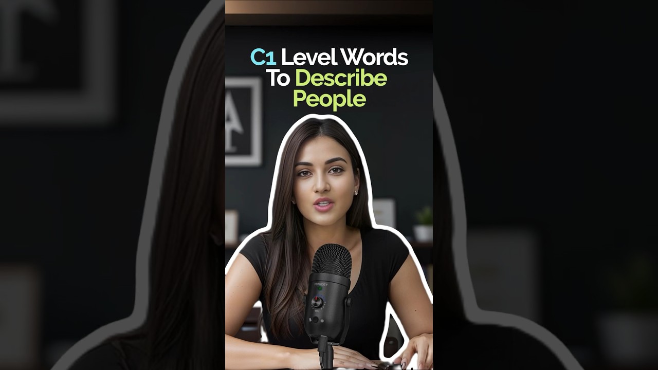 C1 Level Advanced English Vocabulary for Describing People