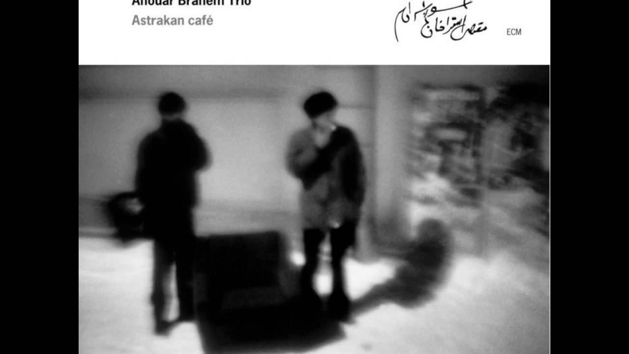 Anouar Brahem Trio - Astrakan Cafe 🎶