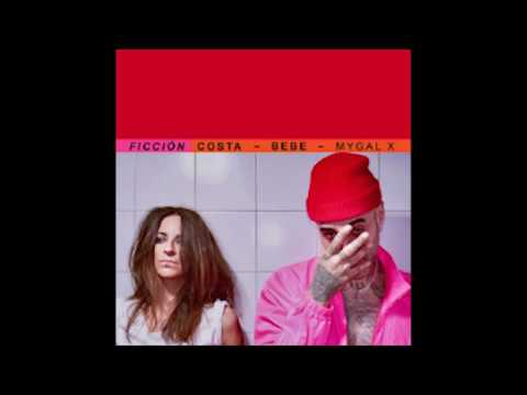 COSTA ft. BEBE, MYGAL X - FICCIÓN