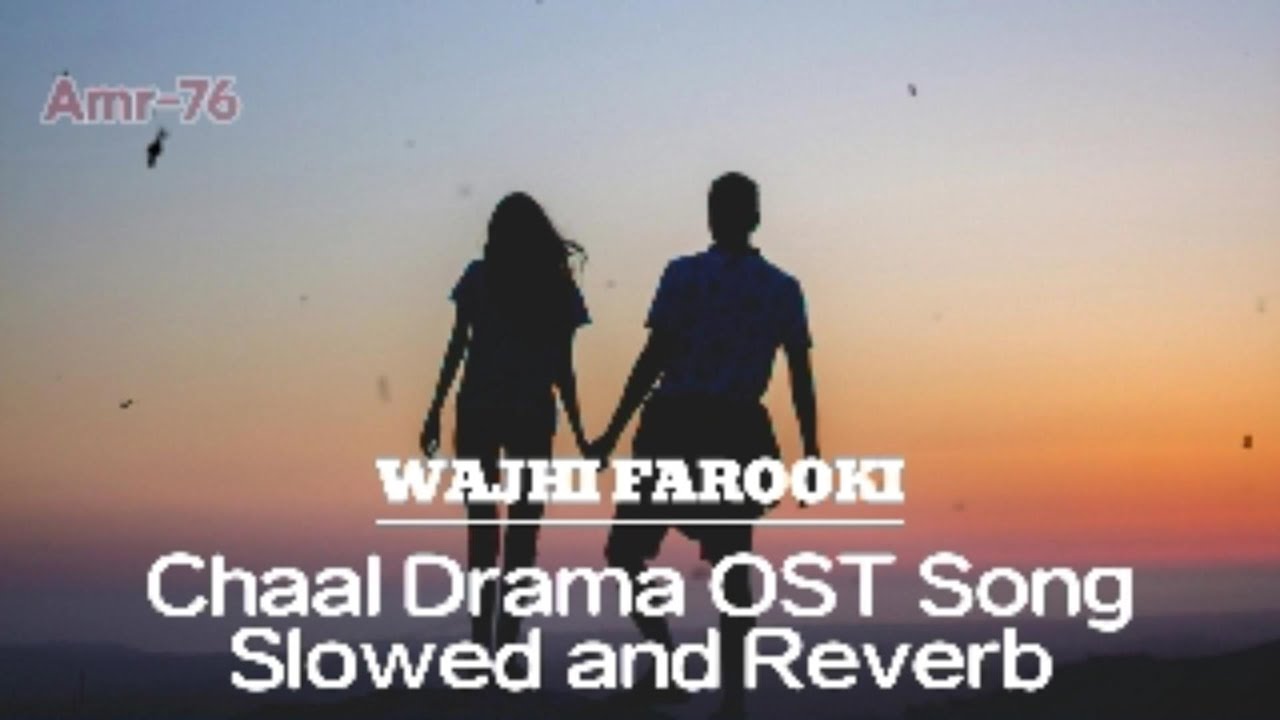 Chaal Drama OST | Soothing Slow & Reverb Version by Wajhi Farooki 🎶 (2024)