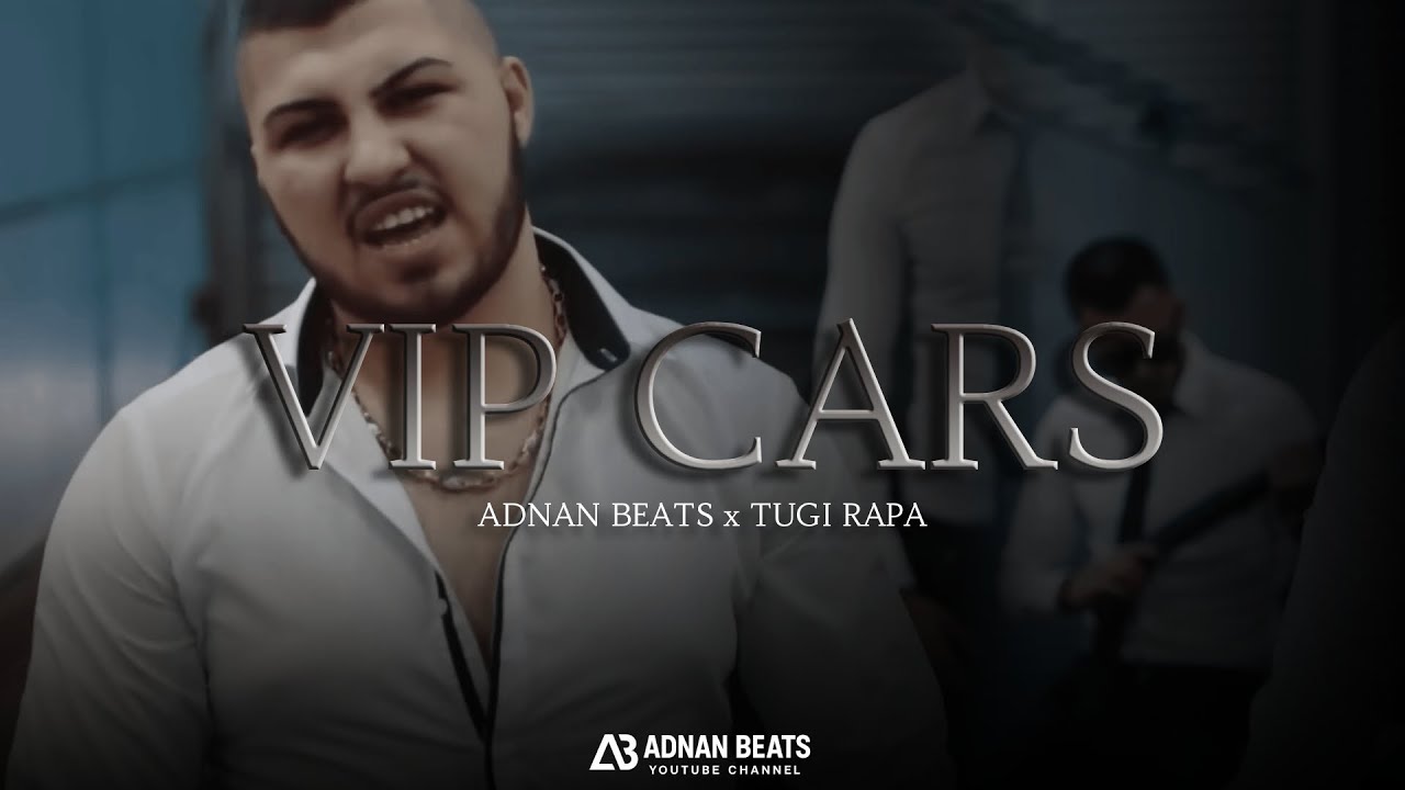 Adnan Beats x Tugi Rapa - VIP Cars 🎶