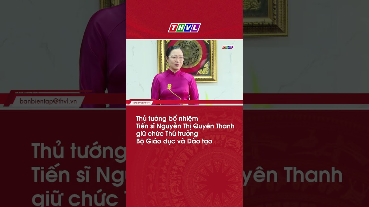 Thủ tướng bổ nhiệm Tiến sĩ Nguyễn Thị Quyên Thanh làm Thứ trưởng GD&ĐT