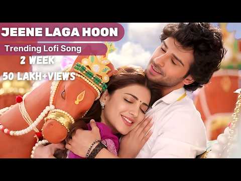 Jeene Laga Hoon - Lofi Mix | Ramaiya Vastavaiya | Girish Kumar | Shruti | Atif Aslam, Shreya Ghoshal