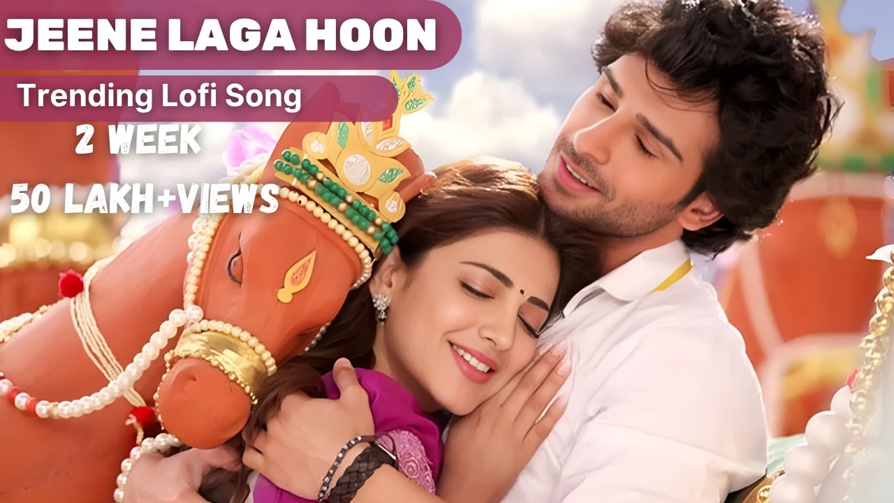 Relaxing Lofi Mix of 'Jeene Laga Hoon' from Ramaiya Vastavaiya 🎶