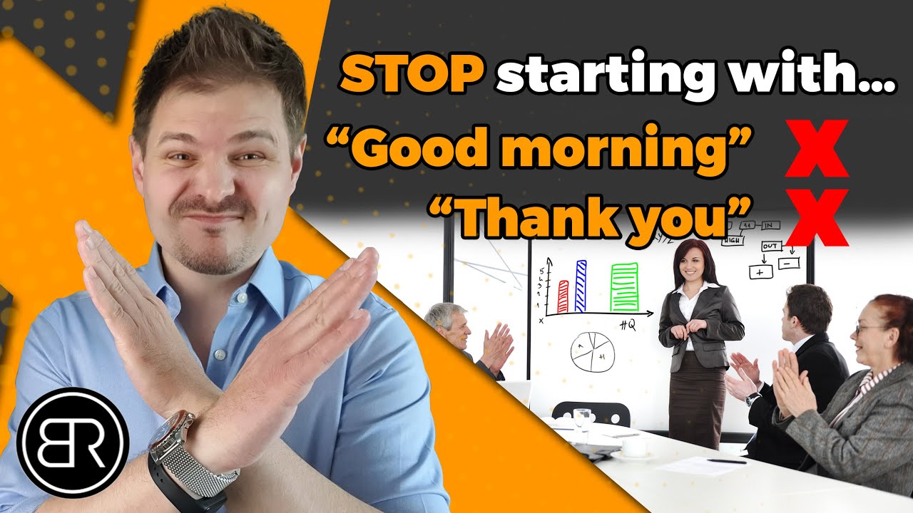 Stop Using 'Good Morning' & 'Thank You' to Start Presentations