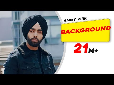 🎶 Background - Official Video | Ammy Virk | Latest Punjabi Hit 2018