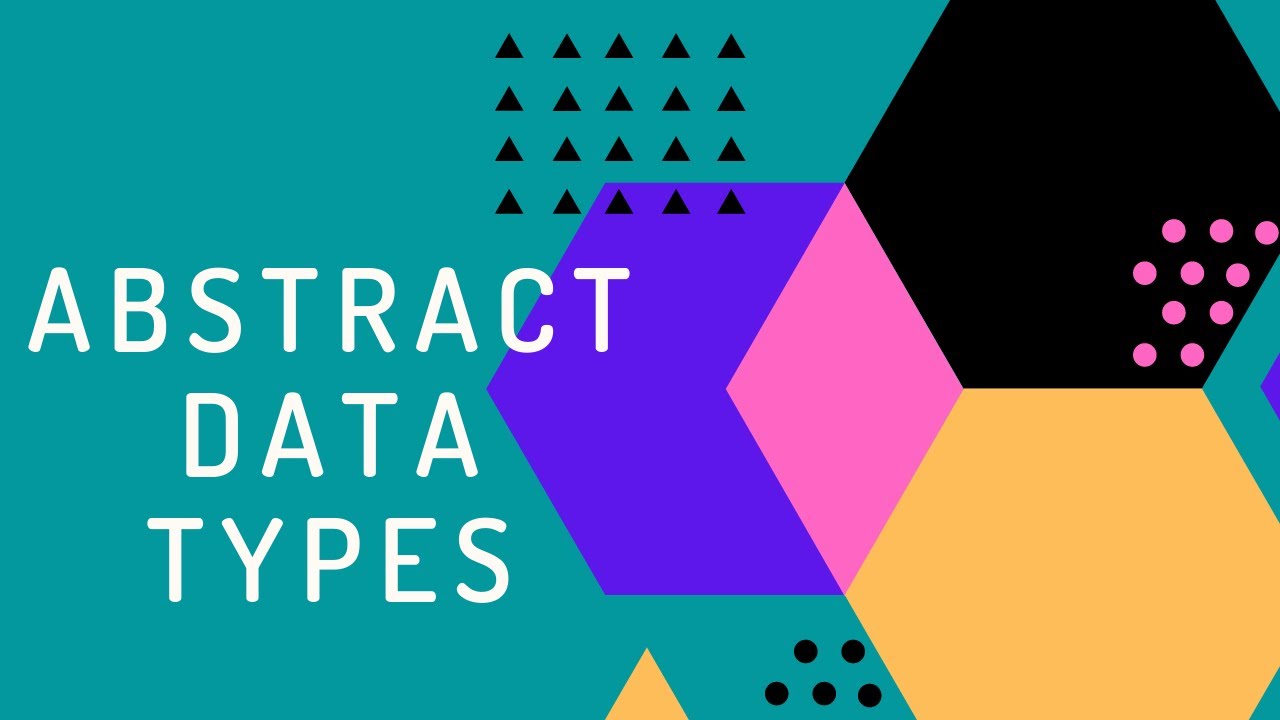 Understanding Abstract Data Types π