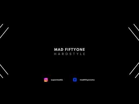 Mad Fiftyone - HARDSTYLE