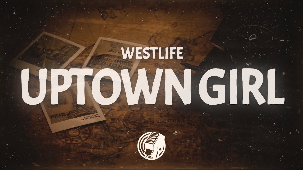 Westlife - Uptown Girl Lyrics 🎶