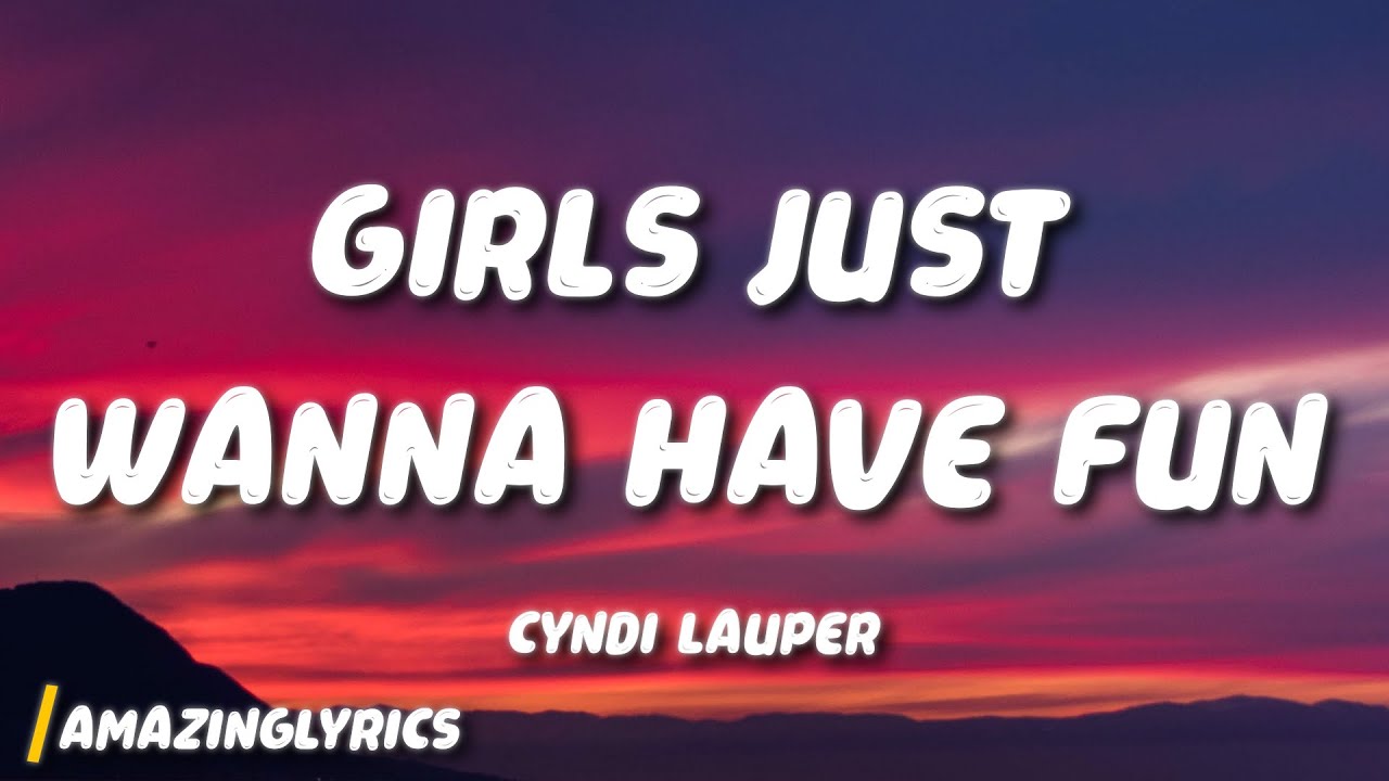 Cyndi Lauper - Girls Just Want to Have Fun 🎉 (Lyrics & Official Video)