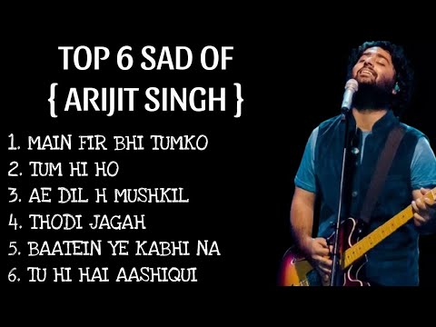 Top 6 sad songs of Arijit singh | Arijit singh sad songs | sad songs | Hindi Songs Juckbox