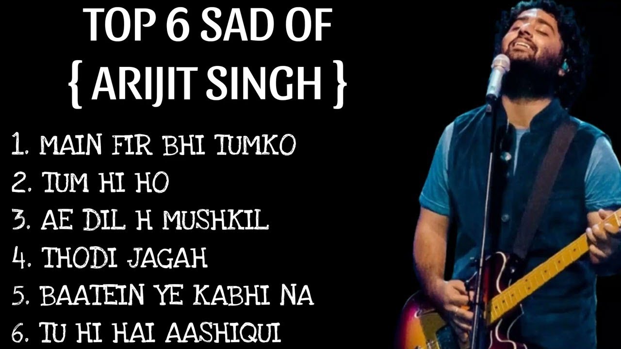 Top 6 Sad Songs by Arijit Singh ๐ถ