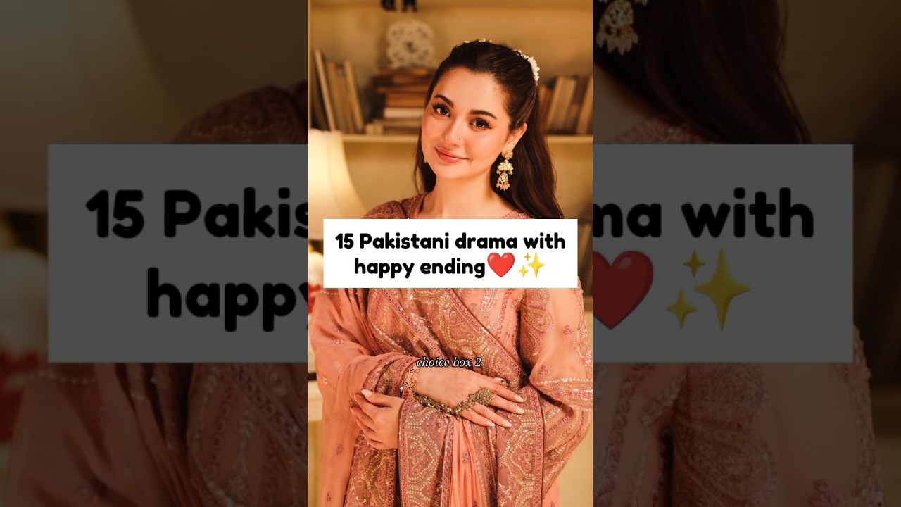 Top 15 Pakistani Dramas with Heartwarming Happy Endings ❤️